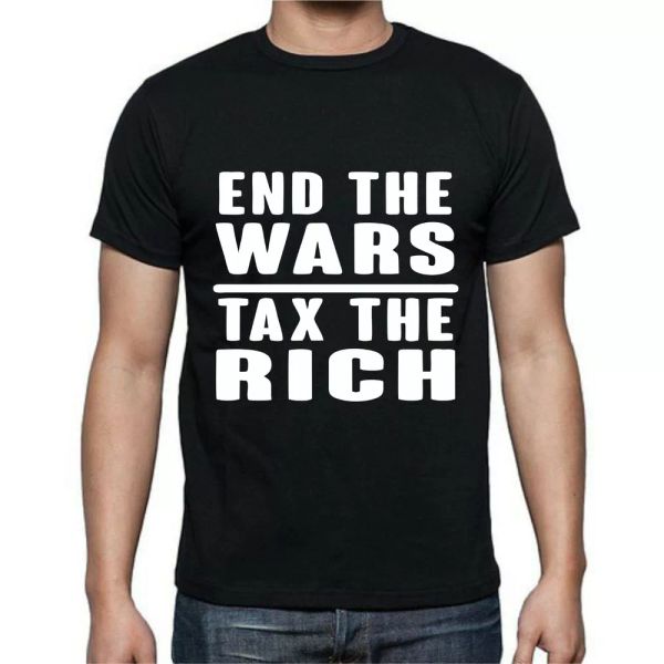 end the wars tax the rich government politics fight back revolt t-shirt tee, White;black
end the wars tax the rich government politics fight back revolt t-shirt tee, White;black