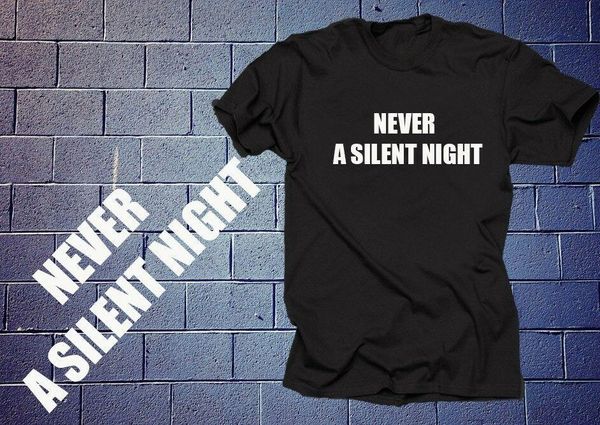 never a silent night funny t shirt funny slogan shirt tshirt tee, White;black