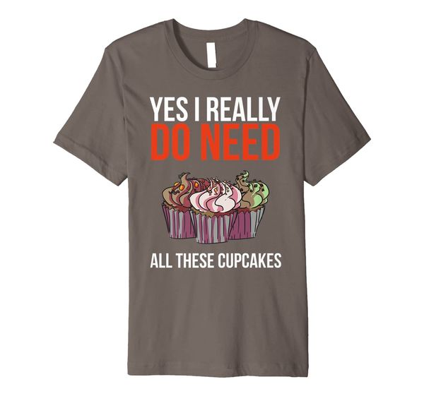 yes i really do need all these cupcakes funny baker gift premium t-shirt, White;black
yes i really do need all these cupcakes funny baker gift premium t-shirt, White;black