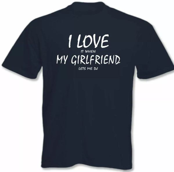 dj i love my girlfriend funny man, White;black