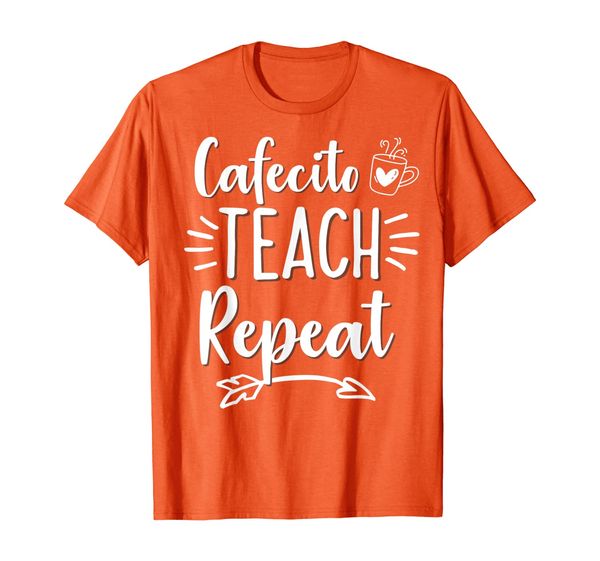 cafecito teach repeat teachers need coffee t-shirt, White;black
