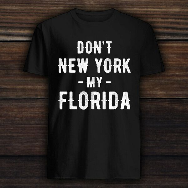 don't new york my florida t-shirt florida retro vintage t-shirt - florida tshirt, White;black
don't new york my florida t-shirt florida retro vintage t-shirt - florida tshirt, White;black