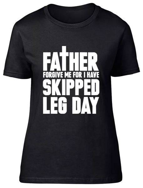 Father forgive me for I have skipped Leg day Fitted Womens Ladies T Shirt, White;black
Father forgive me for I have skipped Leg day Fitted Womens Ladies T Shirt, White;black