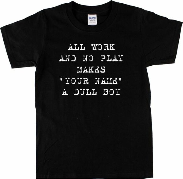 the shining 'all work, no play' custom name t-shirt - personalised print s-xxl, White;black
the shining 'all work, no play' custom name t-shirt - personalised print s-xxl, White;black