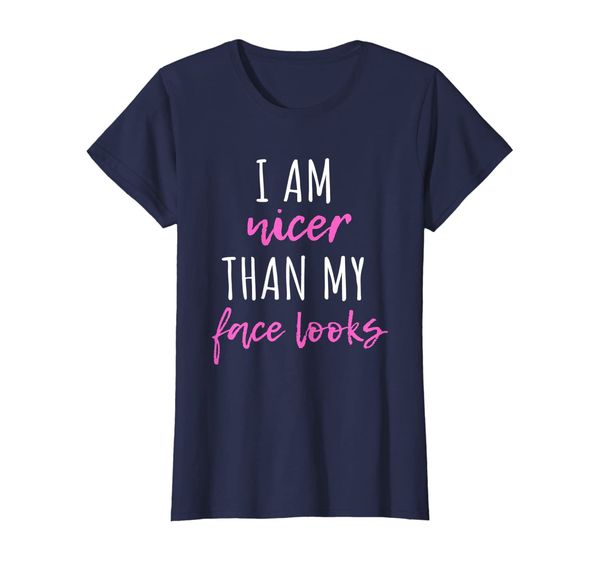 Womens Womens I'm Nicer Than My Face Looks T-Shirt Funny Gift, Mainly pictures 
Womens Womens I'm Nicer Than My Face Looks T-Shirt Funny Gift, Mainly pictures
