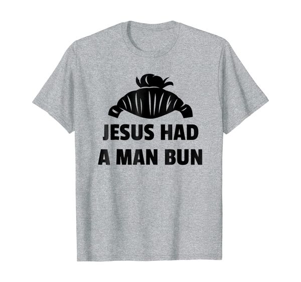 mens jesus had a man bun funny shirt, White;black