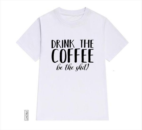 drink the coffee be men t shirts shit and women cotton funny lady girl tee 5 colors drop ship, White;black
drink the coffee be men t shirts shit and women cotton funny lady girl tee 5 colors drop ship, White;black