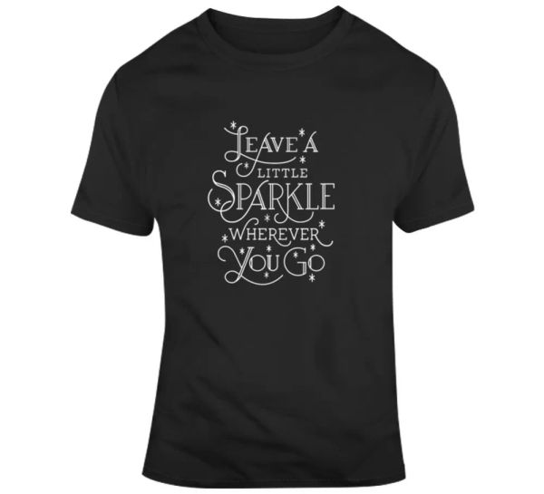 leave a little sparkle wherever you go t-shirt happy motivational inspire tee, White;black
leave a little sparkle wherever you go t-shirt happy motivational inspire tee, White;black