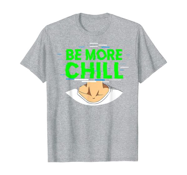 Be More Chill T-Shirt, Mainly pictures