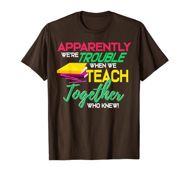Apparently We're Trouble When We Are Together Teach Teacher T-Shirt, Mainly pictures
Apparently We're Trouble When We Are Together Teach Teacher T-Shirt, Mainly pictures