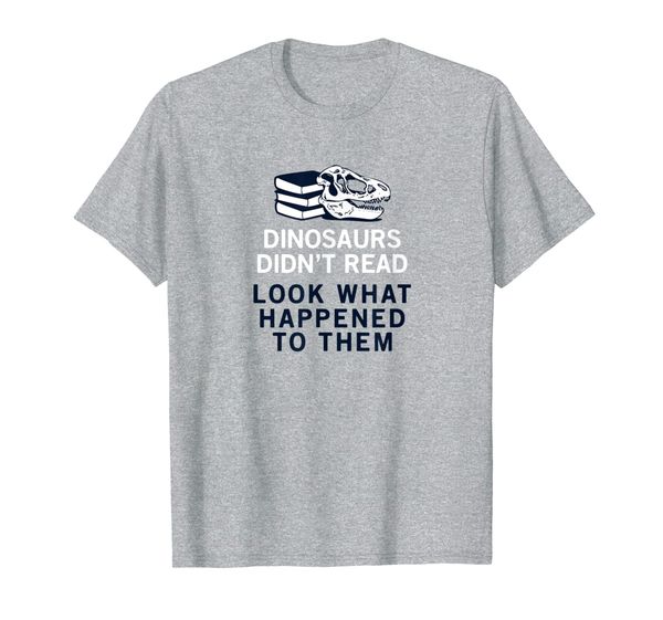 dinosaurs didn't read look what happened to them funny shirt, White;black