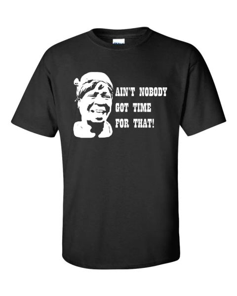 ain't nobody got time for that sweet brown bronchitis funny mens t-shirt75, White;black
ain't nobody got time for that sweet brown bronchitis funny mens t-shirt75, White;black
