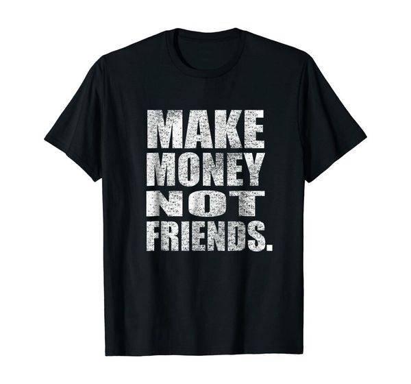 make money not friends entrepreneur and start-up company t-shirt size s-5xl, White;black
make money not friends entrepreneur and start-up company t-shirt size s-5xl, White;black