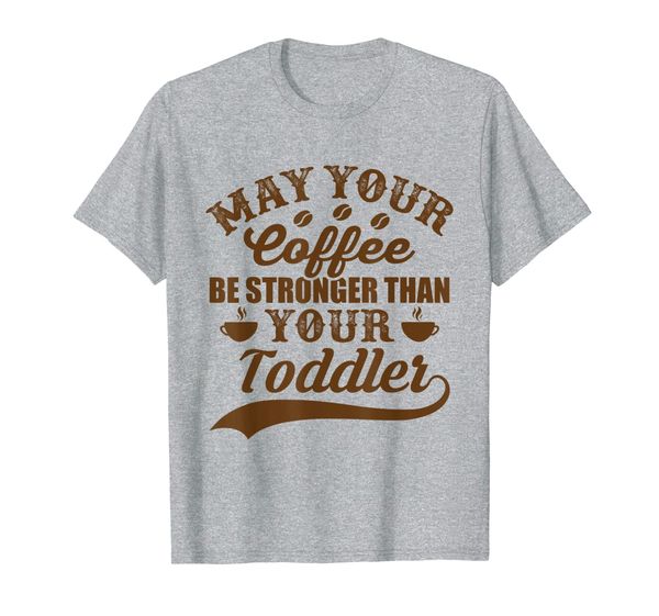 Funny May Your Coffee Be Stronger Than Daughter' Toddler T-Shirt, Mainly pictures
Funny May Your Coffee Be Stronger Than Daughter' Toddler T-Shirt, Mainly pictures