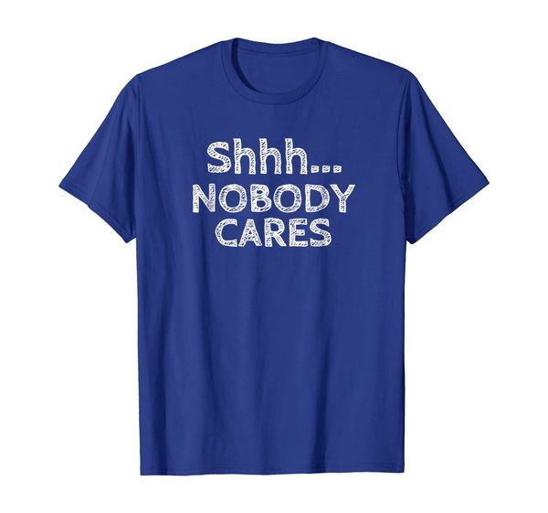 Shhh Nobody Cares Distressed Rude Funny Troll T-Shirt, Mainly pictures 
Shhh Nobody Cares Distressed Rude Funny Troll T-Shirt, Mainly pictures