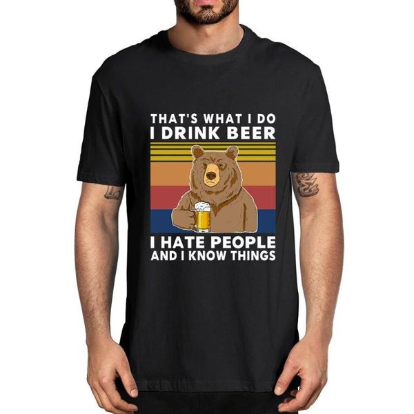 men's t-shirts what bear that's i do drink beer hate people know things, White;black
men's t-shirts what bear that's i do drink beer hate people know things, White;black
