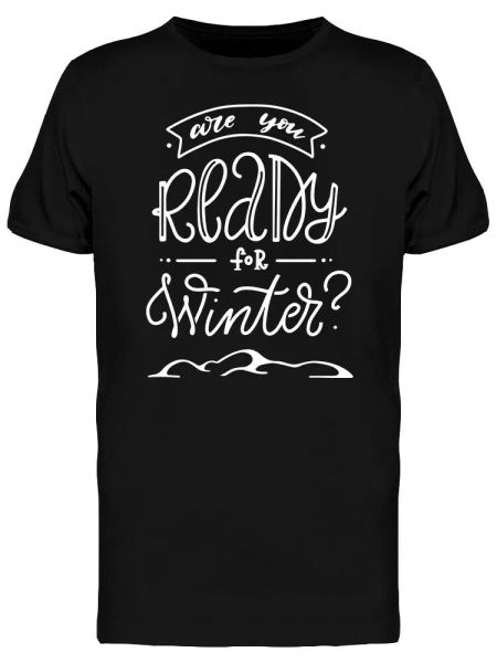 are you ready for winter men's tee -image by shutterstock, White;black
are you ready for winter men's tee -image by shutterstock, White;black