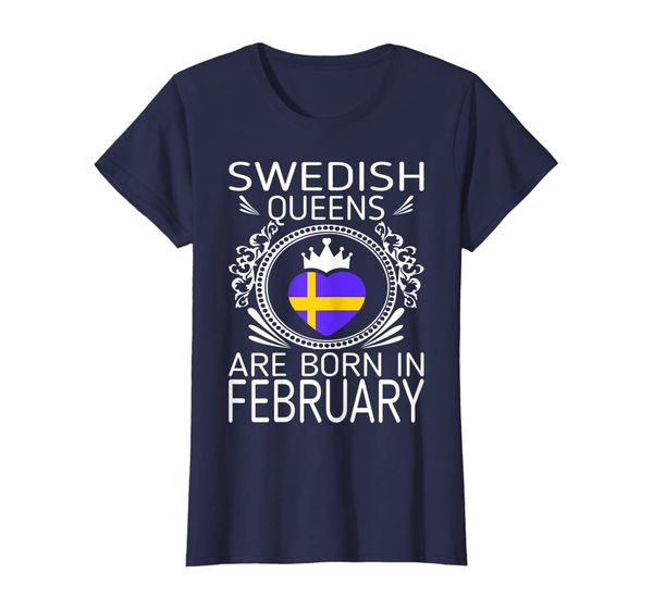 Womens Swedish Queens Are Born In February Gift Tshirt, Mainly pictures