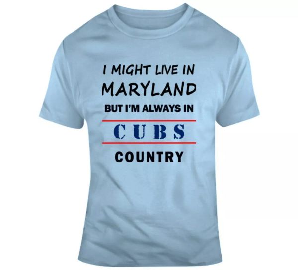 i might live in maryland but im always in cubs country tee cool sports tshirt, White;black
i might live in maryland but im always in cubs country tee cool sports tshirt, White;black