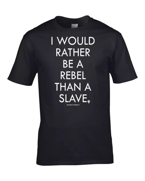 emmeline - i would rather be a rebel than a slave quote men's tshirt, White;black
emmeline - i would rather be a rebel than a slave quote men's tshirt, White;black