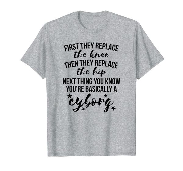 Funny Knee Hip Replacement Surgery Cyborg Get Well Gift T-Shirt, Mainly pictures
Funny Knee Hip Replacement Surgery Cyborg Get Well Gift T-Shirt, Mainly pictures
