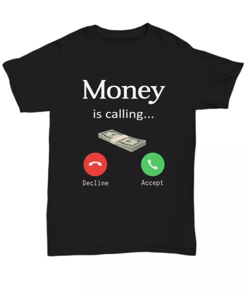 money is calling t-shirt funny currency cash dollar phone tee gift for men women, White;black
money is calling t-shirt funny currency cash dollar phone tee gift for men women, White;black