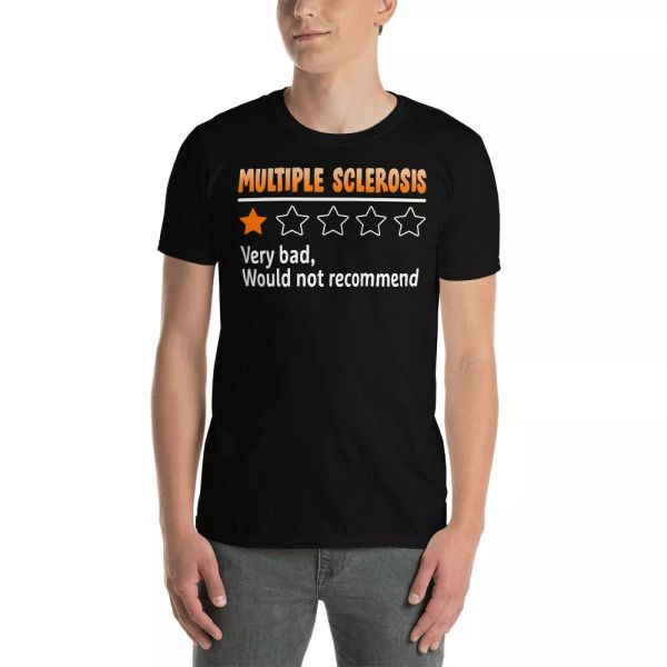 multiple sclerosis very bad would not recommend multiple sclerosis shirt, White;black
multiple sclerosis very bad would not recommend multiple sclerosis shirt, White;black