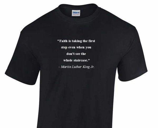 martin luther king jr. mlk t-shirt faith taking the first step quote black shirt, White;black
martin luther king jr. mlk t-shirt faith taking the first step quote black shirt, White;black