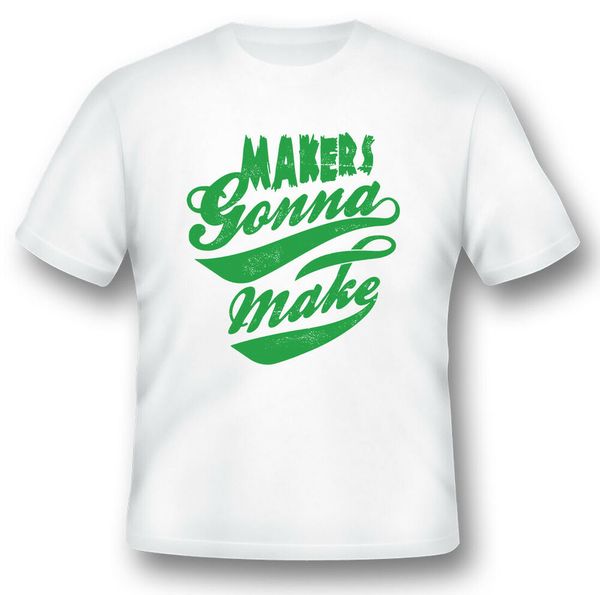 makers gonna make black or white tee shirt, White;black