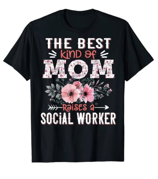 the kind of mom raises a social worker floral mother t-shirt, White;black