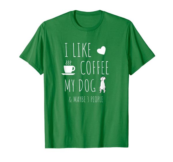 I Like Coffee My Dog Maybe 3 People T-shirt, Mainly pictures