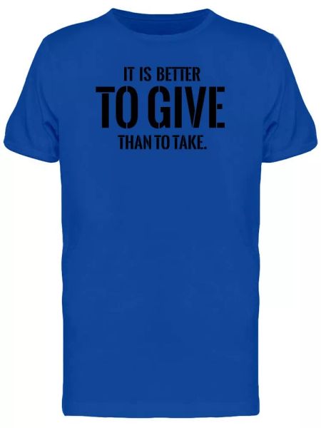 its better to give than to take tee men's -image by shutterstock, White;black
its better to give than to take tee men's -image by shutterstock, White;black