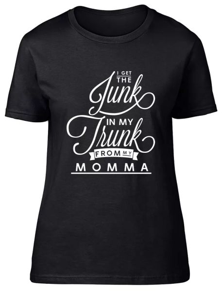 i get the junk in my trunk from my momma fitted womens ladies t shirt, White;black
i get the junk in my trunk from my momma fitted womens ladies t shirt, White;black