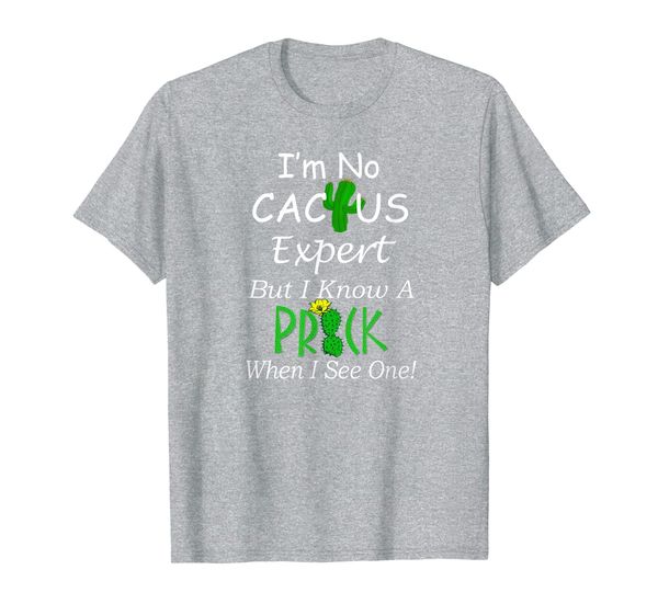 i'm no cactus expert but i know a prick when i see one t-shirt, White;black
i'm no cactus expert but i know a prick when i see one t-shirt, White;black