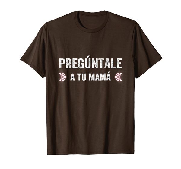 funny preguntale a tu mama t shirt, White;black
funny preguntale a tu mama t shirt, White;black