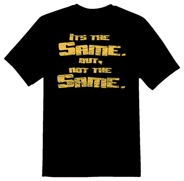 its the same but, not the same cartoon funny humor black or white tee shirt, White;black
its the same but, not the same cartoon funny humor black or white tee shirt, White;black