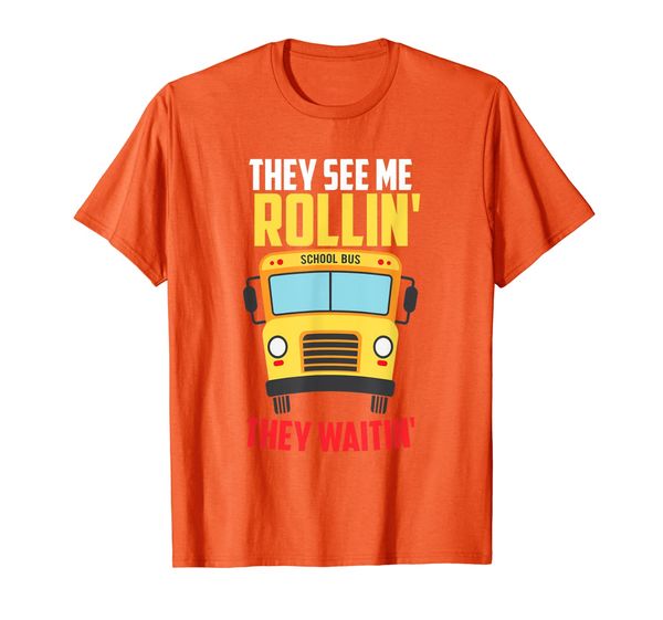 They See Me Rollin' They Waitin' Funny School Bus Driver Gag T-Shirt, Mainly pictures
They See Me Rollin' They Waitin' Funny School Bus Driver Gag T-Shirt, Mainly pictures