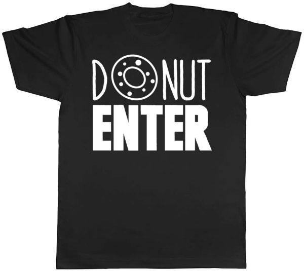 donut enter funny mens womens ladies t-shirt, White;black