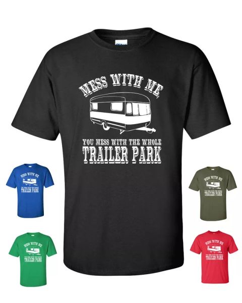 mess with me you mess with the whole trailer park white trash men's tshirt 277, White;black
mess with me you mess with the whole trailer park white trash men's tshirt 277, White;black