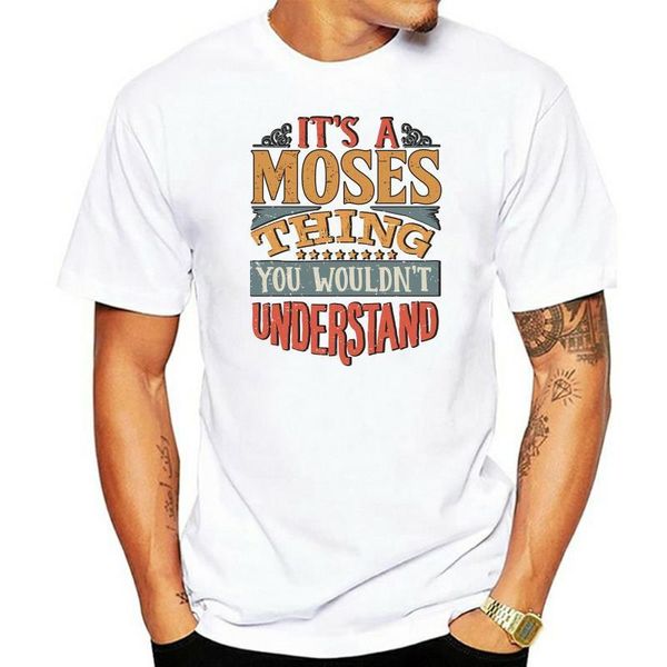 men's t-shirts moses name - its a thing you wouldnt understand gift for classic t-shirt, White;black
men's t-shirts moses name - its a thing you wouldnt understand gift for classic t-shirt, White;black
