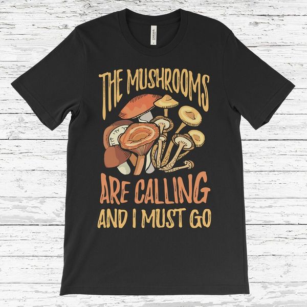 the mushrooms are calling i must go t-shirt funny mycologist shirt, White;black
the mushrooms are calling i must go t-shirt funny mycologist shirt, White;black