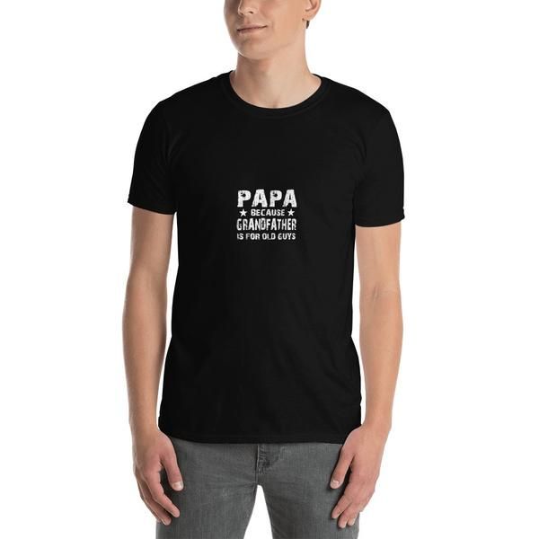 papa because grandfather is for old guys fathers day t-shirt men gift men's t-shirts, White;black
papa because grandfather is for old guys fathers day t-shirt men gift men's t-shirts, White;black