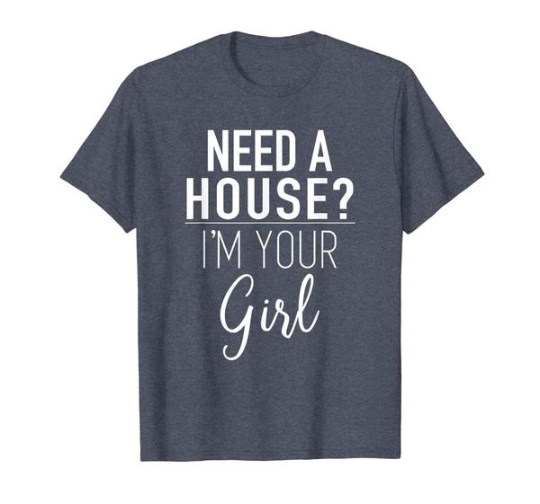 Need A House I'm Your Girl - Real Estate Agent Quote T-Shirt, Mainly pictures
Need A House I'm Your Girl - Real Estate Agent Quote T-Shirt, Mainly pictures