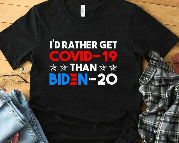 i'd rather get cov*d-19 than biden-20 t-shirt size s-5xl, White;black
i'd rather get cov*d-19 than biden-20 t-shirt size s-5xl, White;black