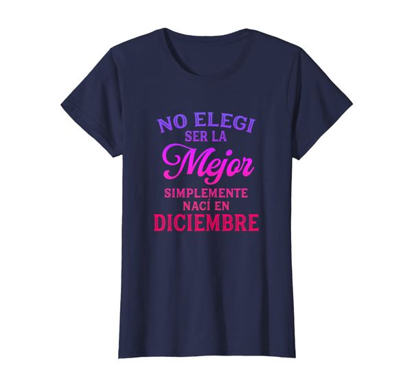 womens camisa no ser la mejor simplemente nacà en diciembre gift t-shirt, White;black
womens camisa no ser la mejor simplemente nacà en diciembre gift t-shirt, White;black
