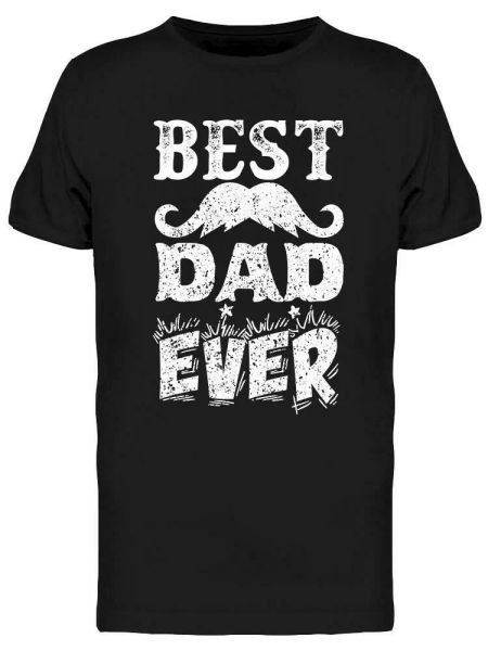 Best Dad Ever Quote Tee Men's -Image by Shutterstock, White;black