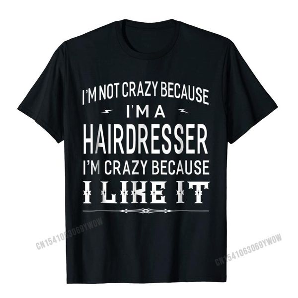 men's t-shirts im not crazy because a hairdresser t-shirt funny gift camisas men coming casual t shirts cotton tees for, White;black
men's t-shirts im not crazy because a hairdresser t-shirt funny gift camisas men coming casual t shirts cotton tees for, White;black