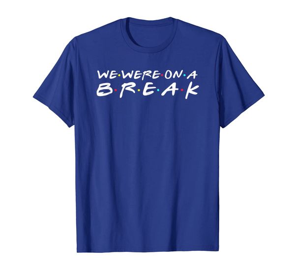 We Were On A Break Tshirt, Mainly pictures