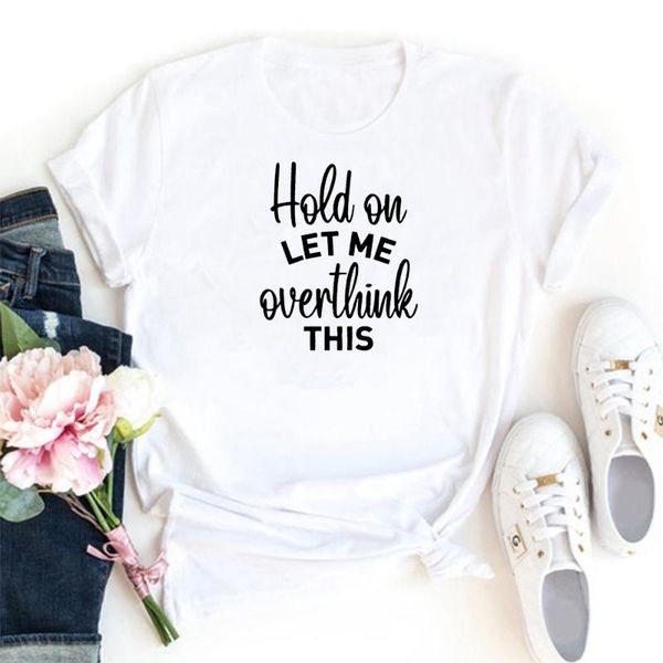 hold on let me overthink this women tshirt letters printing t shirts fashion cotton casual camiseta mujer streetwear women's t-shirt, White
hold on let me overthink this women tshirt letters printing t shirts fashion cotton casual camiseta mujer streetwear women's t-shirt, White