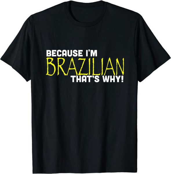 men's t-shirts because i'm brazilian that's why funny men t shirt gift brazil short casual 100% cotton o-neck shirts, White;black
men's t-shirts because i'm brazilian that's why funny men t shirt gift brazil short casual 100% cotton o-neck shirts, White;black